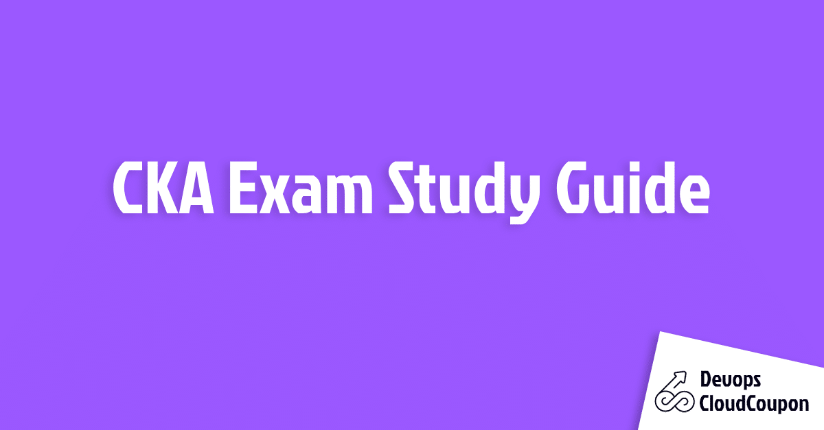 CKA Exam Study Guide