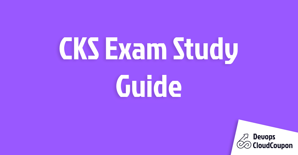 CKS Exam Study Guide