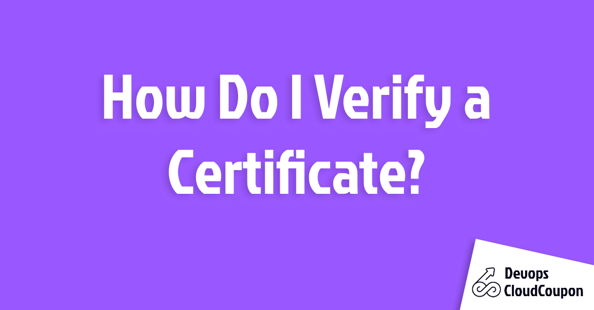 How Do I Verify a Certificate